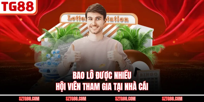 Bao lô được nhiều hội viên tham gia tại nhà cái